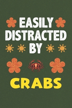Paperback Easily Distracted By Crabs: A Nice Gift Idea For Crab Lovers Boy Girl Funny Birthday Gifts Journal Lined Notebook 6x9 120 Pages Book
