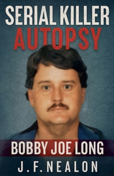 Paperback Serial Killer Autopsy: Bobby Joe Long Book