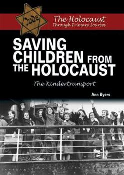 Saving Children From the Holocaust: The Kindertransport - Book  of the Holocaust Through Primary Sources