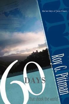 60 Days That Shook the World: The Last Days of Jesus Christ