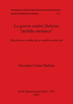 Paperback La guerra contro Dolcino "perfido eresiarca": Descrizione e studio di un assedio medievale [Italian] Book