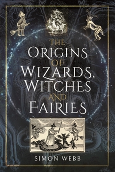 Hardcover The Origins of Wizards, Witches and Fairies Book