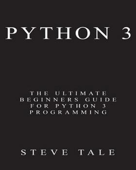 Paperback Python 3: The Ultimate Beginners Guide for Python 3 Programming Book