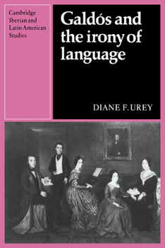 Galdos and the Irony of Language - Book  of the Cambridge Iberian and Latin American Studies