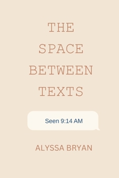 Paperback The Space Between Texts: A Modern Love Story in Fragments (V 2.0) Book