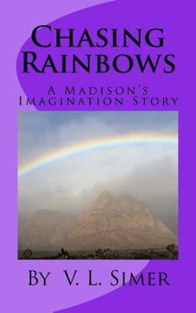 Paperback Chasing Rainbows: A Madison's Imagination Story Book