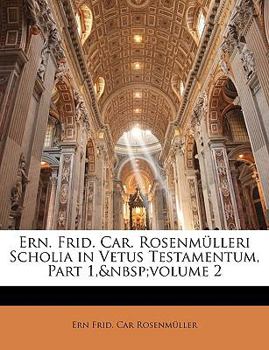 Paperback Ern. Frid. Car. Rosenmulleri Scholia in Vetus Testamentum, Part 1, Volume 2 [Latin] Book