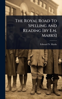 Hardcover The Royal Road To Spelling And Reading [by E.n. Marks] Book