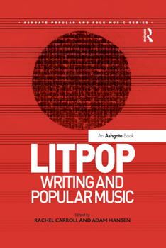 Litpop: Writing and Popular Music - Book  of the Ashgate Popular and Folk Music Series