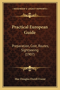 Paperback Practical European Guide: Preparation, Cost, Routes, Sightseeing (1907) Book