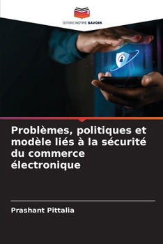 Problèmes, politiques et modèle liés à la sécurité du commerce électronique (French Edition)