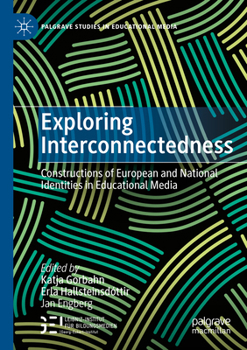 Paperback Exploring Interconnectedness: Constructions of European and National Identities in Educational Media Book