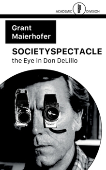Paperback Societyspectacle: the Eye in Don DeLillo Book