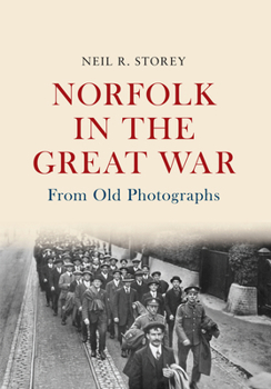 Norfolk in the Great War From Old Photographs: From Old Photographs