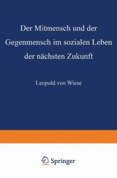 Paperback Der Mitmensch Und Der Gegenmensch Im Sozialen Leben Der Nächsten Zukunft [German] Book