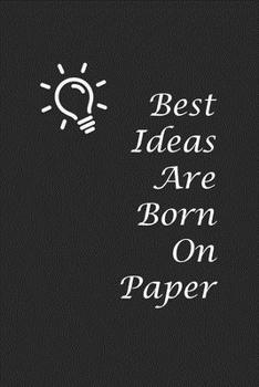 Paperback Best Idea Are Born On Paper: Lined Notebook/Journal, 120 Pages, 6x9, Soft cover . Book