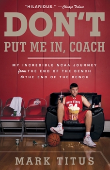 Paperback Don't Put Me In, Coach: My Incredible NCAA Journey from the End of the Bench to the End of the Bench Book
