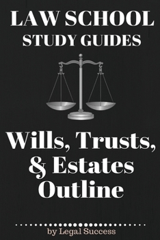 Paperback Law School Study Guides: Wills, Trusts, & Estates Outline: Wills, Trusts, & Estates Outline Book