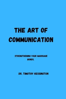 Paperback The Art of Communication: Strengthening your marriage bonds. Book