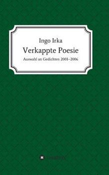 Paperback Verkappte Poesie: Auswahl an Gedichten 2001-2006 [German] Book