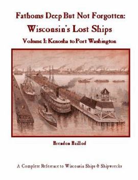 Hardcover Fathoms Deep But Not Forgotten: Wisconsin's Lost Ships Book