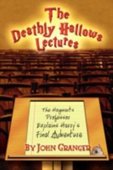 Paperback The Deathly Hallows Lectures: The Hogwarts Professor Explains the Final Harry Potter Adventure Book