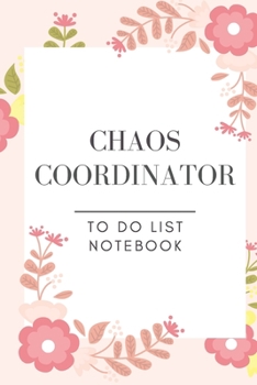 Chaos Coordinator: To Do List Notebook