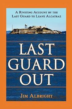 Paperback Last Guard Out: A Riveting Account by the Last Guard to Leave Alcatraz Book