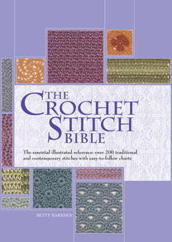 Spiral-bound The Crochet Stitch Bible: The Essential Illustrated Reference Over 200 Traditional and Contemporary Stitches Volume 6 Book