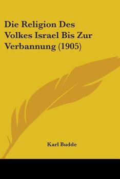 Paperback Die Religion Des Volkes Israel Bis Zur Verbannung (1905) Book