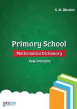 Paperback Primary School Mathematics Dictionary: Key Concepts Book