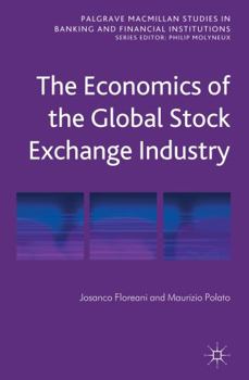 Hardcover The Economics of the Global Stock Exchange Industry Book
