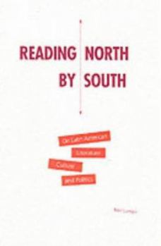 Paperback Reading North by South: On Latin American Literature, Culture, and Politics Book