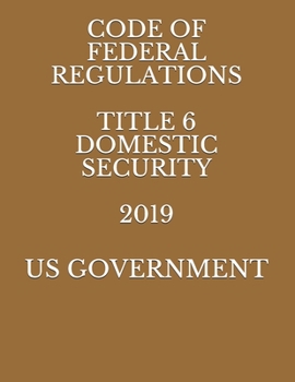 Paperback Code of Federal Regulations Title 6 Domestic Security 2019 Book