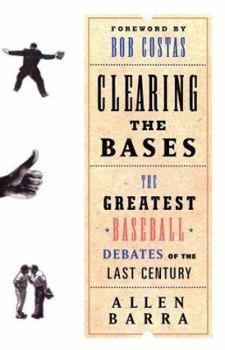 Hardcover Clearing the Bases: The Greatest Baseball Debates of the Last Century Book