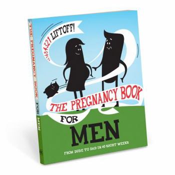 Paperback The Pregnancy Book For Men: From Dude To Dad in 40 Short Weeks Book