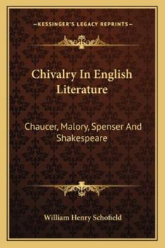 Paperback Chivalry In English Literature: Chaucer, Malory, Spenser And Shakespeare Book