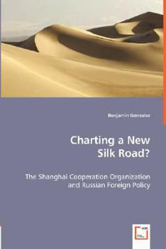 Paperback Charting a New Silk Road?: The Shanghai Cooperation Organization and Russian Foreign Policy Book