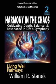 Paperback Harmony in the Chaos: Cultivating Depth, Balance, & Resonance in Life's Symphony, 2nd Edition: Not your typical self-help book-this is your pathway to Book