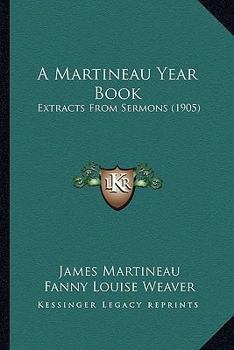 Paperback A Martineau Year Book: Extracts From Sermons (1905) Book