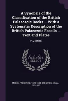 Paperback A Synopsis of the Classification of the British Palaeozoic Rocks ... With a Systematic Description of the British Palaeozoic Fossils ... Text and Plat Book