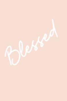 Blessed. A 100 page,  6 x 9, notebook: Lined Diary, journal