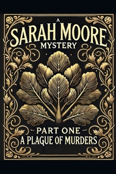 A Sarah Moore Mystery (novella): Part One - A Plague of Murders (A Sarah Moore Story)