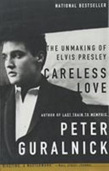 Paperback Careless Love: The Unmaking of Elvis Presley Book