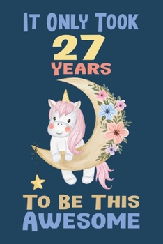 It Only Took 27 Years To Be This Awesome: Birthday Journal Gift for Girls