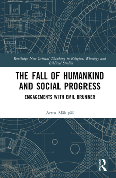 Hardcover The Fall of Humankind and Social Progress: Engagements with Emil Brunner Book