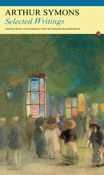 Paperback Arthur Symons: Selected Writings Book