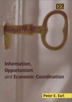 Hardcover Information, Opportunism and Economic Coordination Book