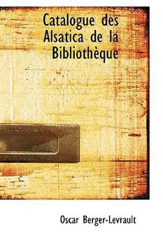 Hardcover Catalogue Des Alsatica de La Biblioth Que Book