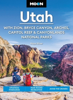 Paperback Moon Utah: With Zion, Bryce Canyon, Arches, Capitol Reef & Canyonlands National Parks: Strategic Itineraries, Year-Round Recreation, Avoid the Crowds Book